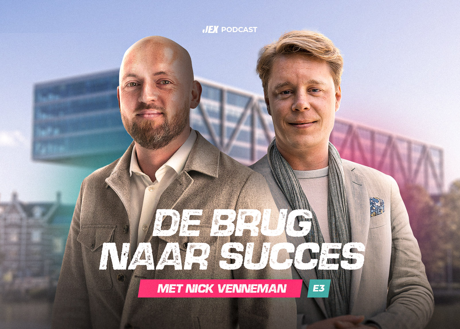 Jeroen van Rossum & Nick Venneman | Episode #3 | JEX De Brug naar Succes Podcast
