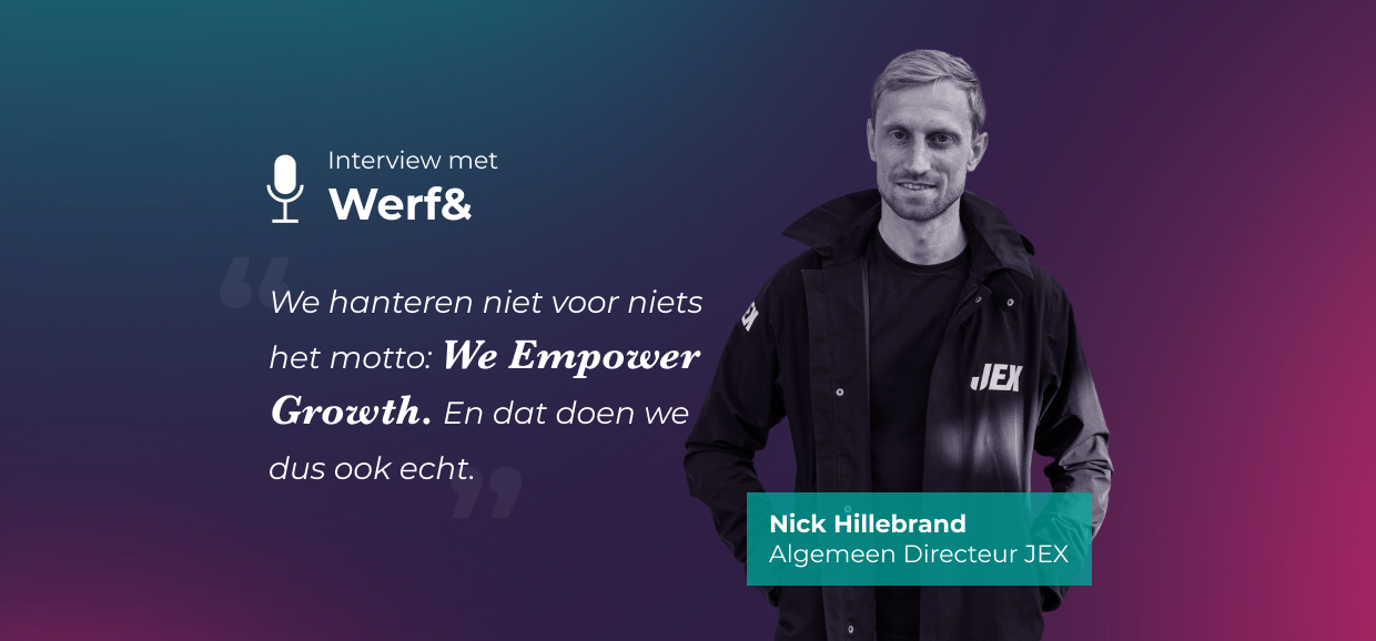 Werf&: Interview met Nick Hillebrand, Algemeen Directeur JEX